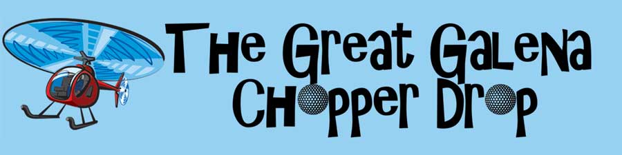 The Great Galena Chopper Drop