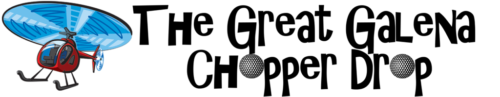 The Great Galena Chopper Drop